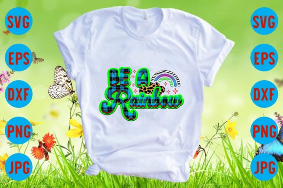 Be a Rainbow: A Graphic Asset for T-Shirt Designs & Beyond