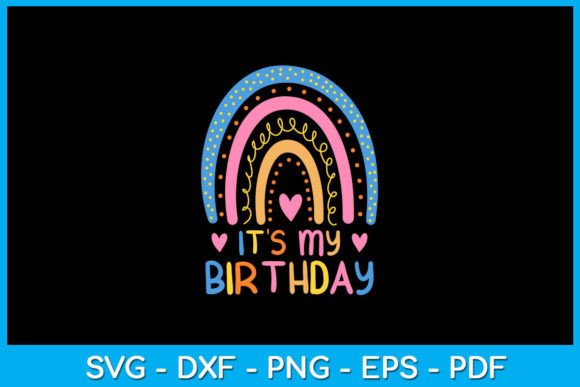 Rainbow It's My Birthday SVG for T-Shirt Design Graphics