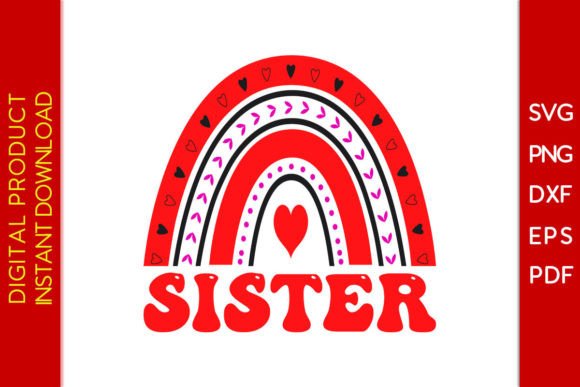 Sister Rainbow Valentine s Day SVG T-Shirt Graphics